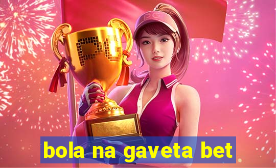 bola na gaveta bet